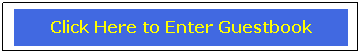 Text Box: Click Here to Enter Guestbook
